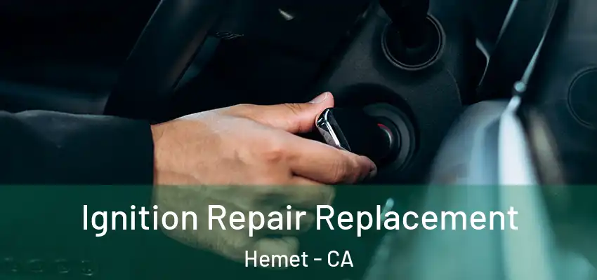  Ignition Repair Replacement Hemet - CA
