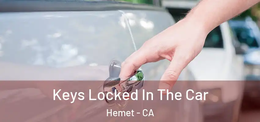  Keys Locked In The Car Hemet - CA